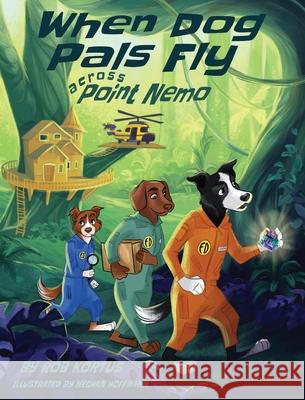 When Dog Pals Fly Across Point Nemo Rob Kortus 9780578824604 Robin Kortus - książka