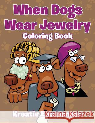 When Dogs Wear Jewelry Coloring Book Kreativ Entspannen 9781683773764 Kreativ Entspannen - książka