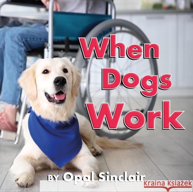 When Dogs Work Opal Sinclair 9781772783247 Pajama Press - książka