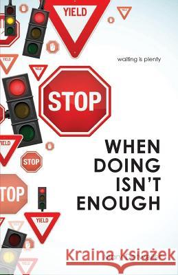 When Doing Isn't Enough . . . Waiting Is Plenty Mary Detweiler 9781625860835 Credo House Publishers - książka