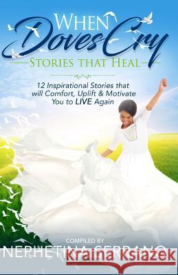 When Doves Cry: Stories that Heal so You can Live Again! Greene, Carla 9780998466569 Gospel 4 U - książka