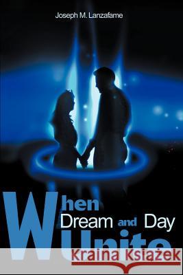 When Dream and Day Unite Joseph M. Lanzafame 9780595169030 Writers Club Press - książka