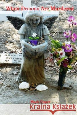 When Dreams Are Murdered Mark Cisper 9781312718746 Lulu.com - książka