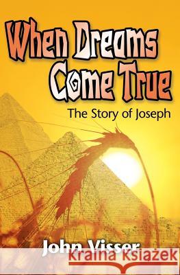 When Dreams Come True: The Story of Joseph Visser, John 9781460001349 Essence Publishing (Canada) - książka