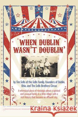 When Dublin Wasn't Doublin' Tim Sells 9781478213963 Createspace - książka