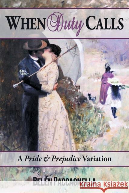 When Duty Calls: A Pride & Prejudice Variation Belén Paccagnella, Janet Taylor, Betty Madden 9781681310374 Meryton Press - książka