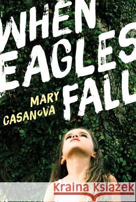 When Eagles Fall Mary Casanova 9780816692118 University of Minnesota Press - książka