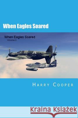 When Eagles Soared (Vol II) Harry Cooper 9781494803216 Createspace - książka