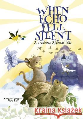 When Echo Fell Silent: A Curious African Tale Floris Eloff   9798754842090 Independently Published - książka