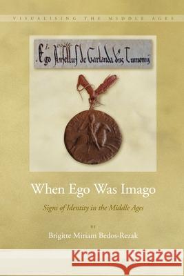 When Ego Was Imago: Signs of Identity in the Middle Ages Brigitte Bedos-Rezak 9789004192171 Brill - książka