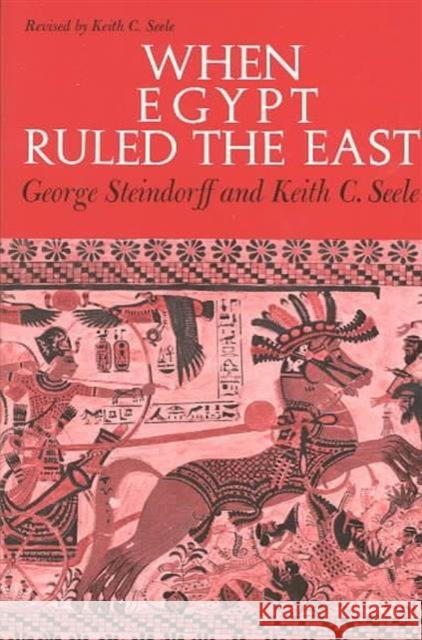 When Egypt Ruled the East George Steindorff Keith C. Steele Keith C. Seele 9780226771991 University of Chicago Press - książka