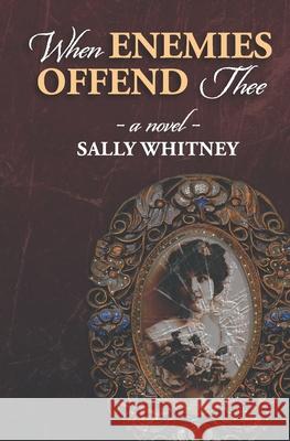 When Enemies Offend Thee Sally M. Whitney 9781683132110 Pen-L Publishing - książka