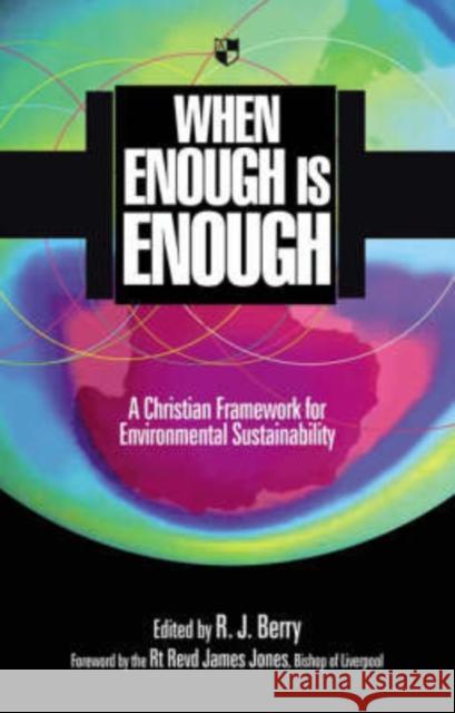 When Enough is Enough: A Christian Framework For Environmental Sustainability R J Berry (Author) 9781844741809 Inter-Varsity Press - książka