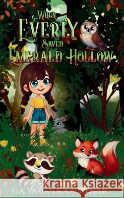 When Everly Saved Emerald Hollow C. A. Varian A. A. Weaver 9781961238817 Cherie Varian - książka