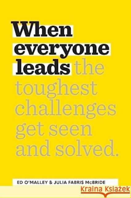 When Everyone Leads: How The Toughest Challenges Get Seen And Solved Julia Fabris McBride 9781959472063 Bard Press - książka