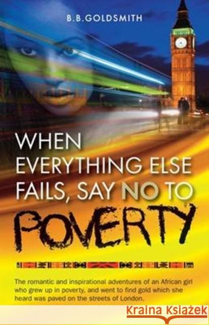 When Everything Else Fails, Say No to Poverty B B Goldsmith 9781909304352 Mereo Books - książka