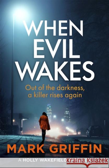 When Evil Wakes: The serial killer thriller that will have you gripped Mark Griffin 9780349428970 Little, Brown Book Group - książka