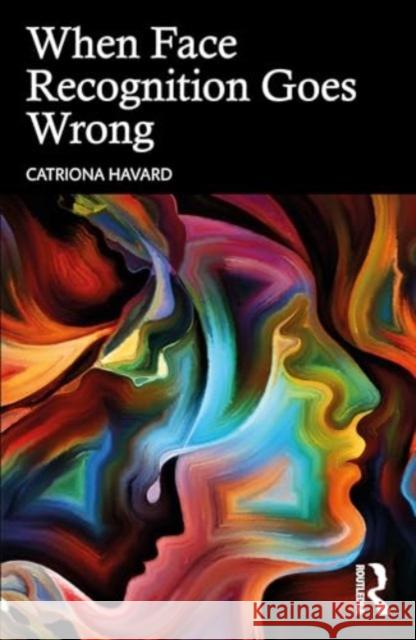 When Face Recognition Goes Wrong Catriona Havard 9781032010953 Routledge - książka