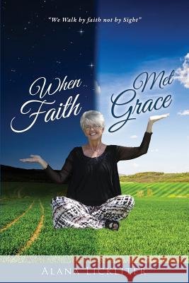 When Faith Met Grace Alana Lickliter 9781498453387 Xulon Press - książka