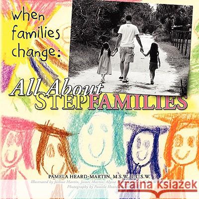 When Families Change: All About Stepfamilies Heard-Martin, Lcsw Pamela 9781434320056 Authorhouse - książka