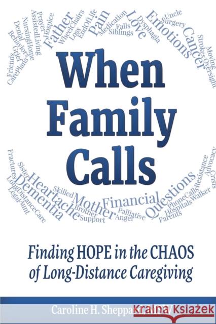 When Family Calls: Finding Hope in the Chaos of Long-Distance Caregiving Caroline H. Sheppard 9781936449767 Banyan Tree Press - książka