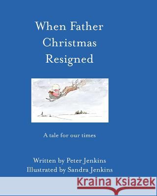 When Father Christmas Resigned Peter Jenkins Sandra Jenkins 9781908775948 New Generation Publishing - książka