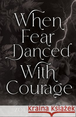 When Fear Danced With Courage Zoey J. Briar 9781067066406 Briarstone Press - książka