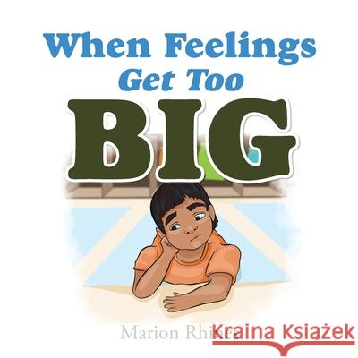 When Feelings Get Too Big Marion Rhines 9781663209290 iUniverse - książka