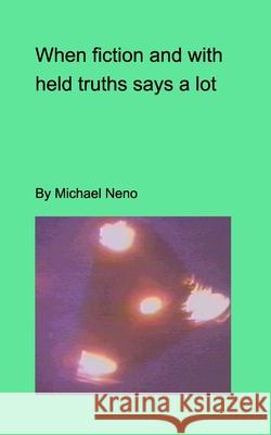 When fiction and withdeld truths say a lot Michael Neno 9781714321483 Blurb - książka