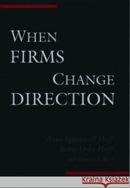 When Firms Change Direction Anne Sigismund Huff James Oran Huff 9780195136432 Oxford University Press - książka