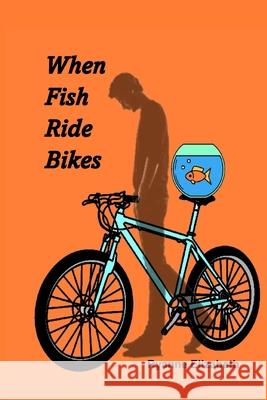 When Fish Ride Bikes Elizabeth Ryanne Elizabeth 9798411363012 Independently published - książka