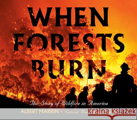 When Forests Burn: The Story of Wildfire in America Albert Marrin 9780593121740 Alfred A. Knopf Books for Young Readers - książka