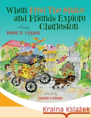 When Fred the Snake and Friends Explore Charleston Peter B. Cotton Lemaire Bonnie 9781647040451 Bublish, Inc. - książka