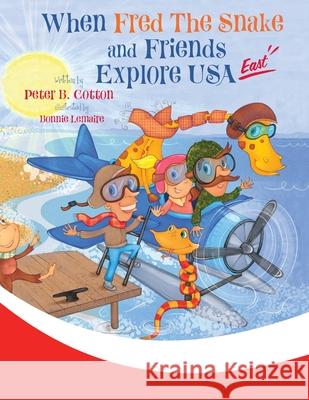 When Fred the Snake and Friends Explore USA East Peter B. Cotton 9781647045555 Petercottonbooks - książka