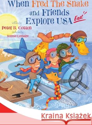 When Fred the Snake and Friends Explore USA East Peter B Cotton 9781647045562 Petercottonbooks - książka