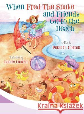 When Fred the Snake and Friends Go to the Beach Peter B. Cotton 9781950282050 Bublish, Inc. - książka