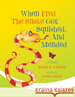 When Fred the Snake Got Squished, And Mended Cotton, Peter B. 9781948543422 Bublish, Inc. - książka