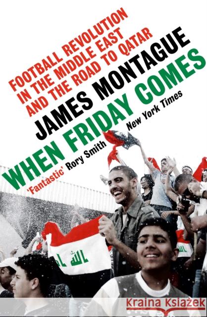 When Friday Comes: Football Revolution in the Middle East and the Road to Qatar James Montague 9781529197167 Ebury Publishing - książka