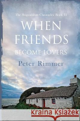 When Friends Become Lovers Peter Rimmer   9781739256500 Kamba Limited - książka