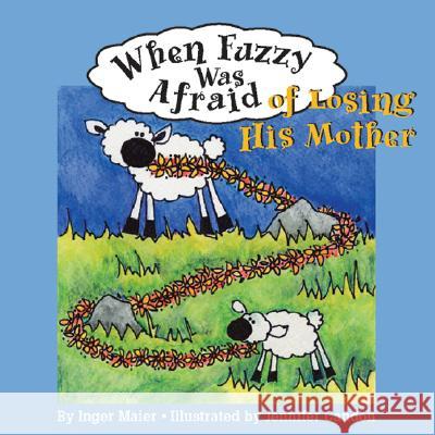 When Fuzzy Was Afraid of Losing His Mother Inger M. Maier 9781591471684 Magination Press - książka