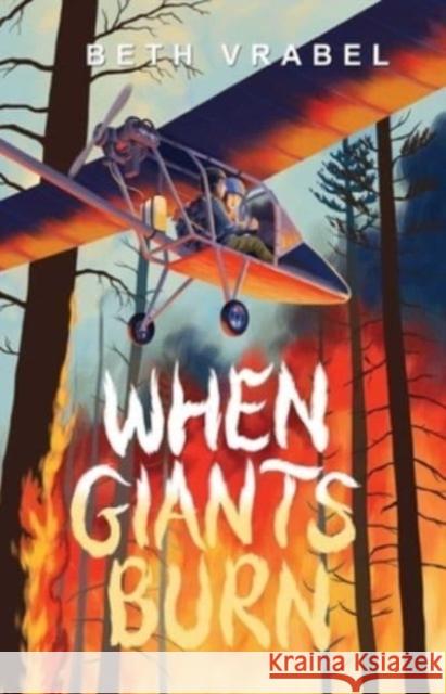 When Giants Burn Beth Vrabel 9781665918626 Atheneum Books for Young Readers - książka
