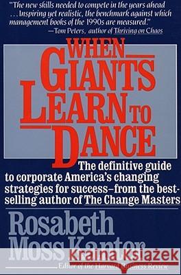 When Giants Learn to Dance: The Definitive Guide to Corporate Success Rosabeth Moss Kanter 9780671696252 Simon & Schuster - książka