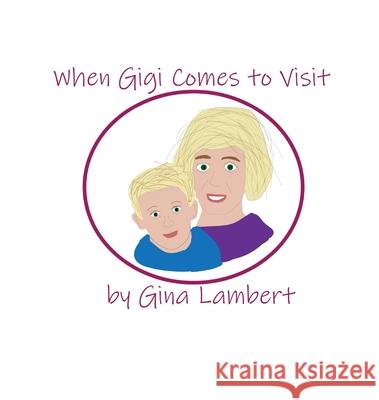 When Gigi Comes To Visit Gina Lambert 9781733420600 Photography in Pearls, LLC - książka