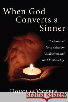 When God Converts a Sinner Douglas Vickers 9781498251648 Wipf & Stock Publishers - książka