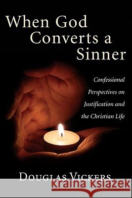 When God Converts a Sinner Douglas Vickers 9781556359828 Wipf & Stock Publishers - książka