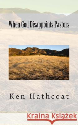 When God Disappoints Pastors Ken Hathcoat 9781481844819 Createspace - książka