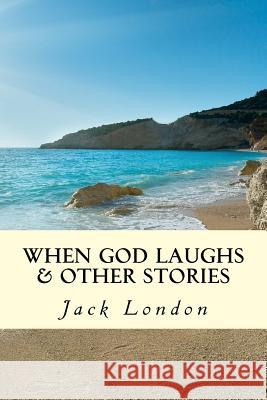 When God Laughs & Other Stories Jack London Minervas Owl 9781533256423 Createspace Independent Publishing Platform - książka