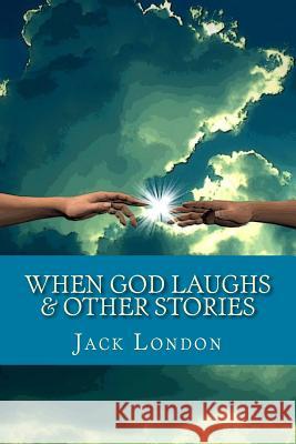 When God Laughs & Other Stories Jack London 9781542852630 Createspace Independent Publishing Platform - książka