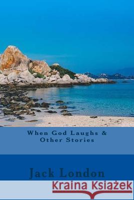 When God Laughs & Other Stories Jack London 9781976533624 Createspace Independent Publishing Platform - książka