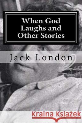 When God Laughs and Other Stories Jack London Hollybook 9781522859185 Createspace Independent Publishing Platform - książka